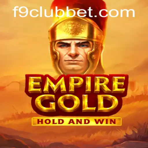 EmpireGold: Unveiling the Adventure of the F9CLUB Bet