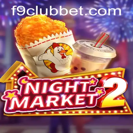 Exploring NightMarket2: A New Era in F9CLUB Bet Gaming